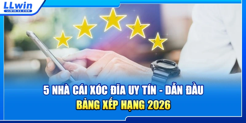 5 Nhà Cái Xóc Đĩa Uy Tín - Dẫn Đầu Bảng Xếp Hạng 2026