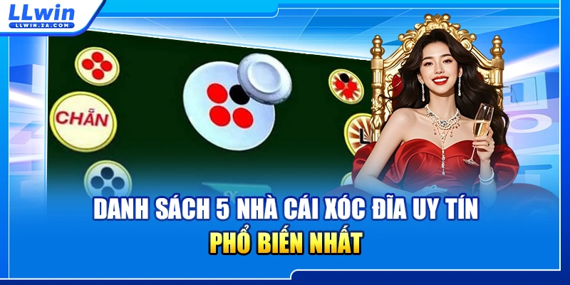 Danh sách 5 nhà cái xóc đĩa uy tín phổ biến nhất