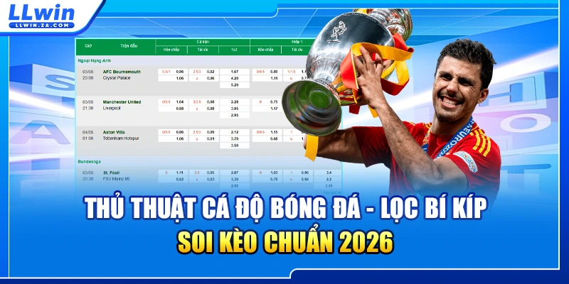 Thủ Thuật Cá Độ Bóng Đá - Lọc Bí Kíp Soi Kèo Chuẩn 2026
